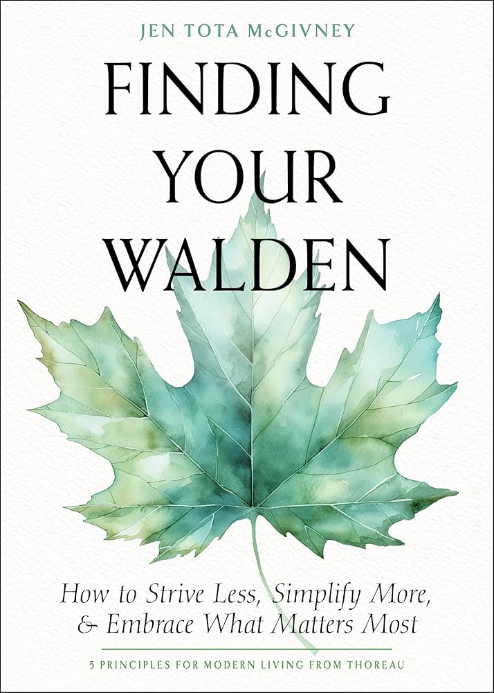 Finding Your Walden: How to Strive Less, Simplify More, and Embrace What Matters Most cover image