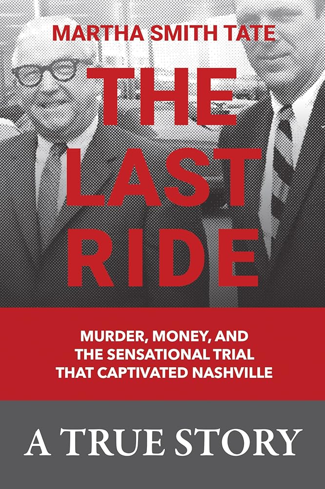 The Last Ride: Murder, Money, and the Sensational Trial That Captivated Nashville cover image
