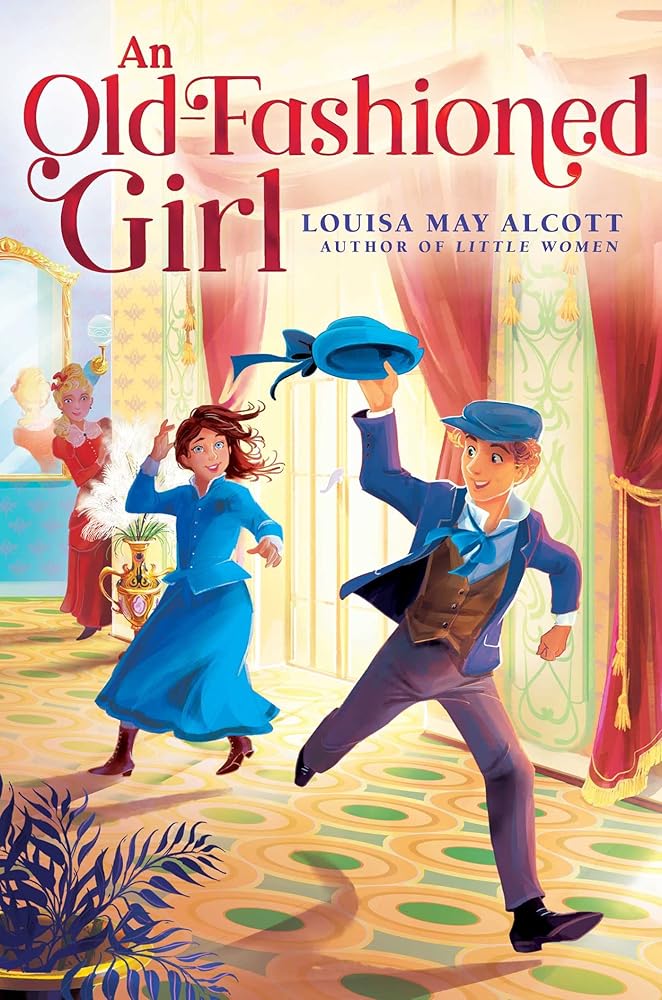 An Old-Fashioned Girl (The Louisa May Alcott Hidden Gems Collection) cover image