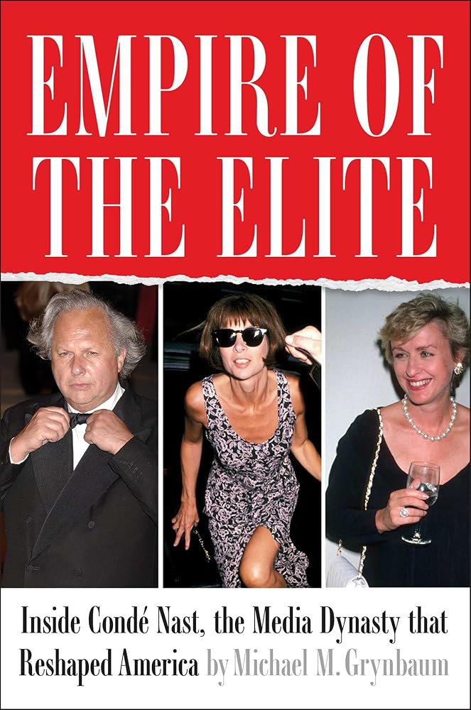 Empire of the Elite: Inside Condé Nast, the Media Dynasty That Reshaped America cover image