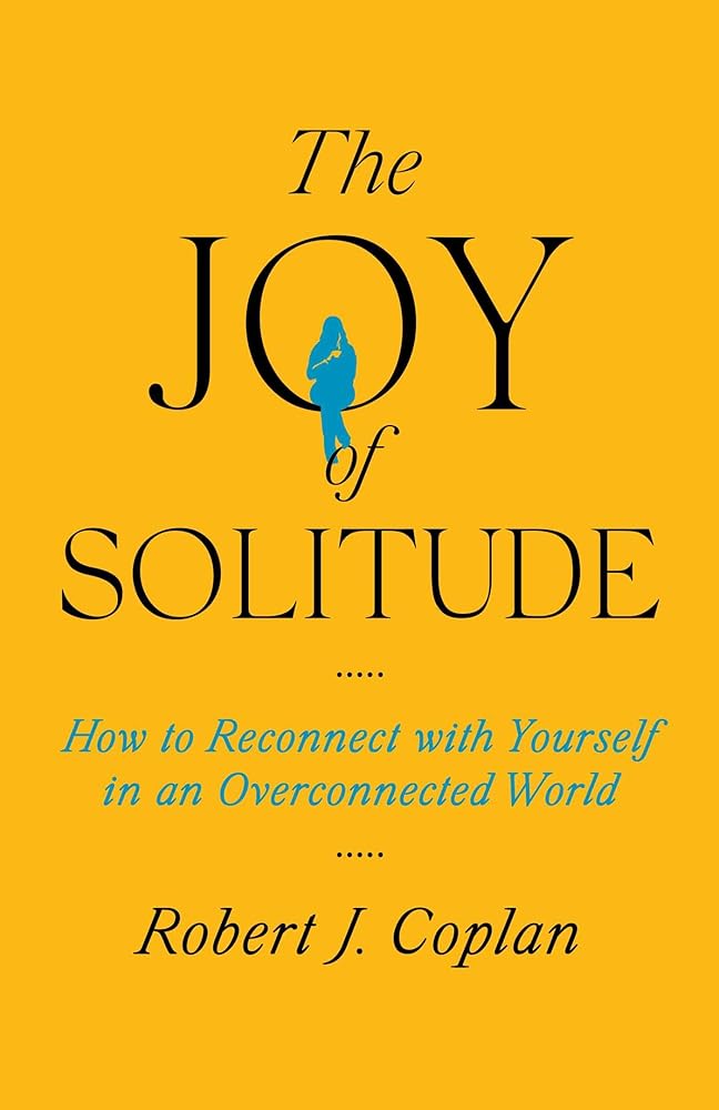The Joy of Solitude: How to Reconnect with Yourself in an Overconnected World cover image