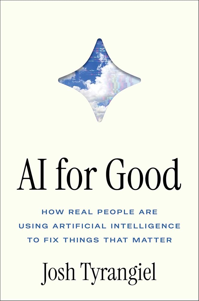 AI for Good: How Real People Are Using Artificial Intelligence to Fix Things That Matter cover image