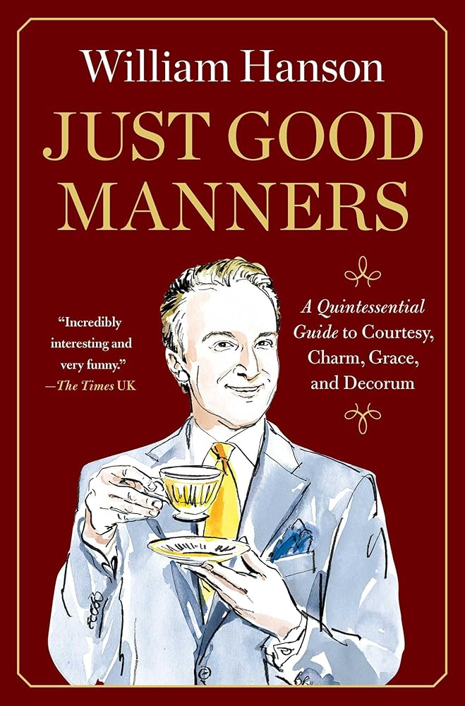 Just Good Manners: A Quintessential Guide to Courtesy, Charm, Grace, and Decorum cover image