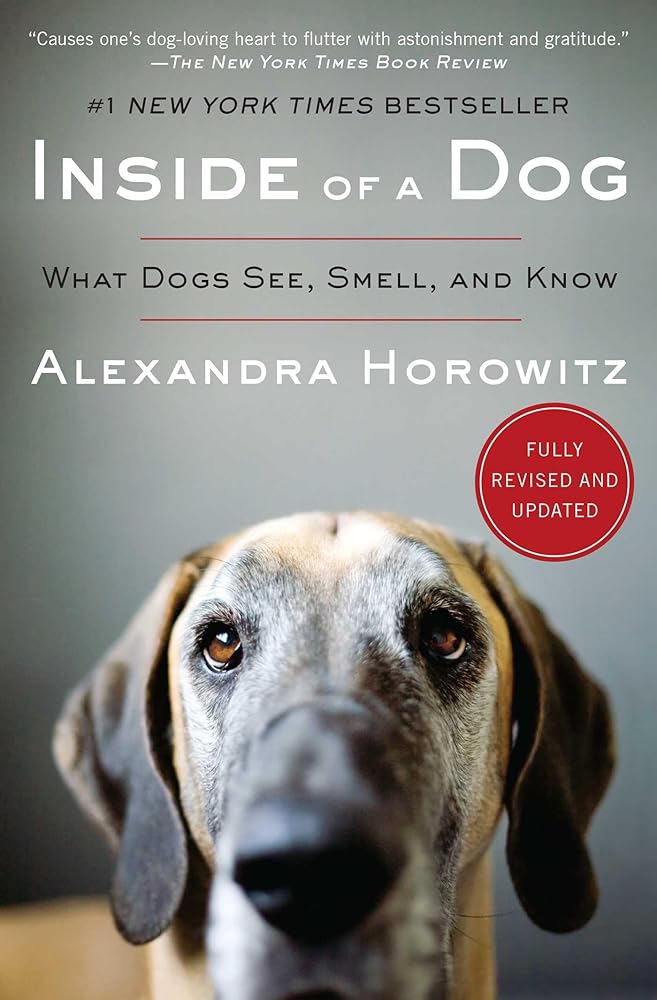 Inside of a Dog: What Dogs See, Smell, and Know cover image