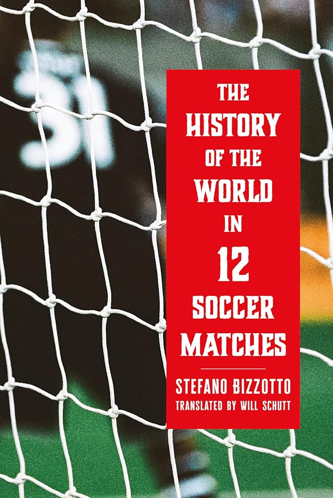 The History of the World in 12 Soccer Matches cover image