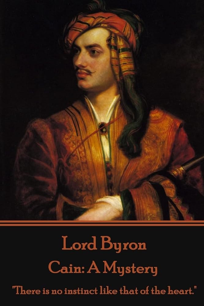 Lord Byron - Cain: A Mystery: "There is no instinct like that of the heart." cover image