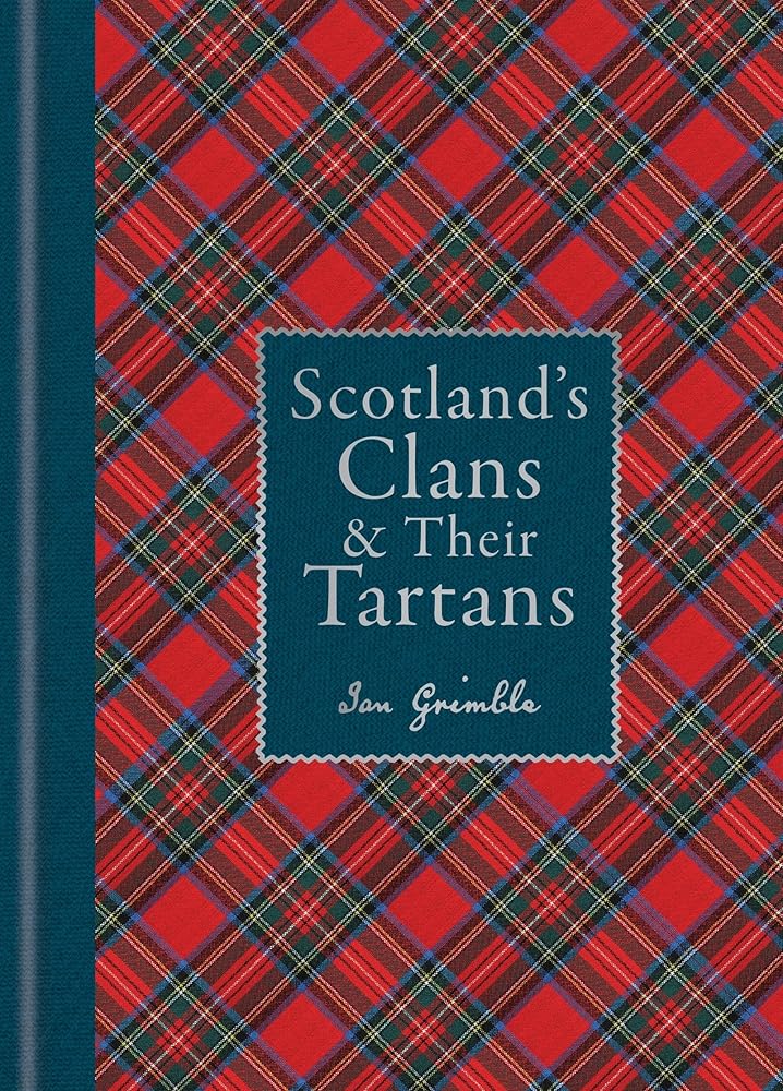 Scotland's Clans & their Tartans: The Histories and Origins of the Clans and their Tartan Plaids cover image