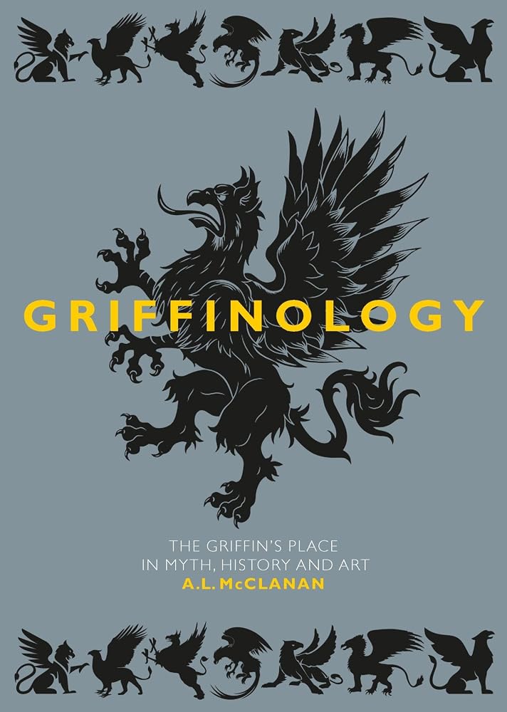 Griffinology: The Griffin's Place in Myth, History and Art cover image