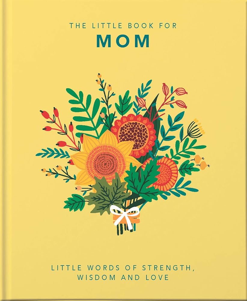 The Little Book of Mom: Little Words of Strength, Wisdom and Love (The Little Books of Humor & Gift, 5) cover image