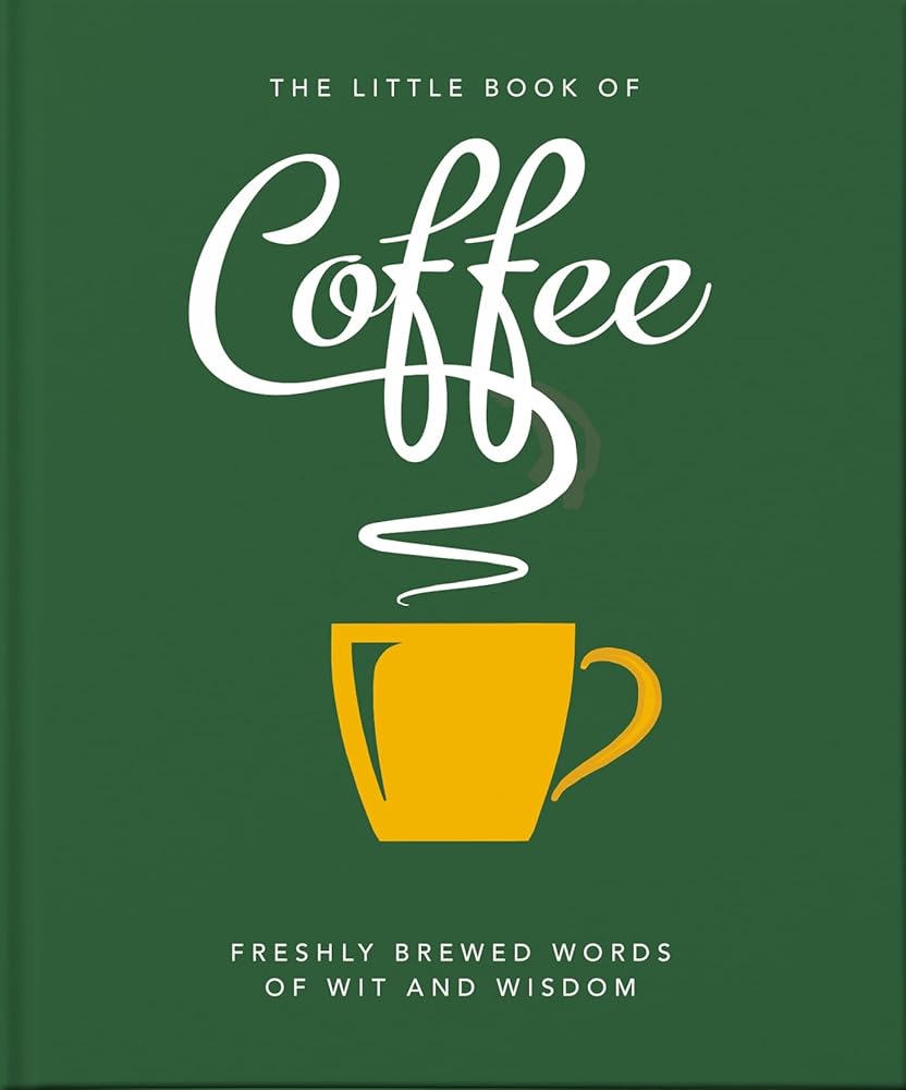 The Little Book of Coffee: No filter (The Little Books of Food & Drink, 7) cover image