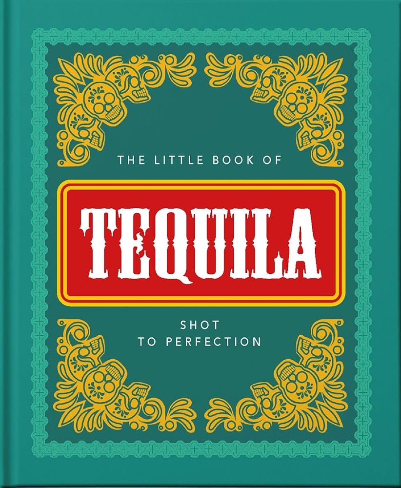 The Little Book of Tequila: Shot to Perfection (The Little Books of Food & Drink, 5) cover image