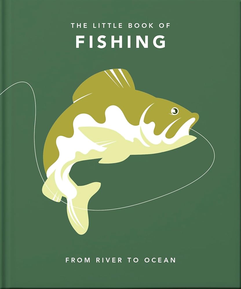 The Little Book of Fishing: From River to Ocean (Little Books of Nature & the Great Outdoors) cover image