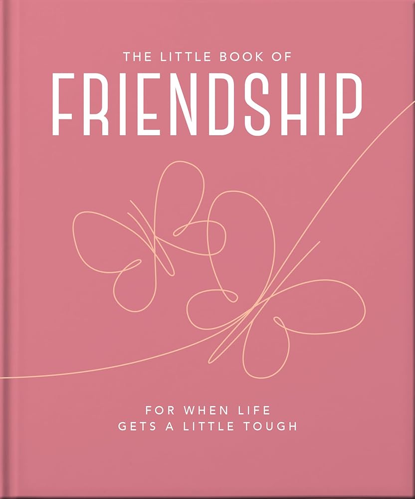 The Little Book of Friendship: For when life gets a little tough (Little Books of Wellbeing) cover image