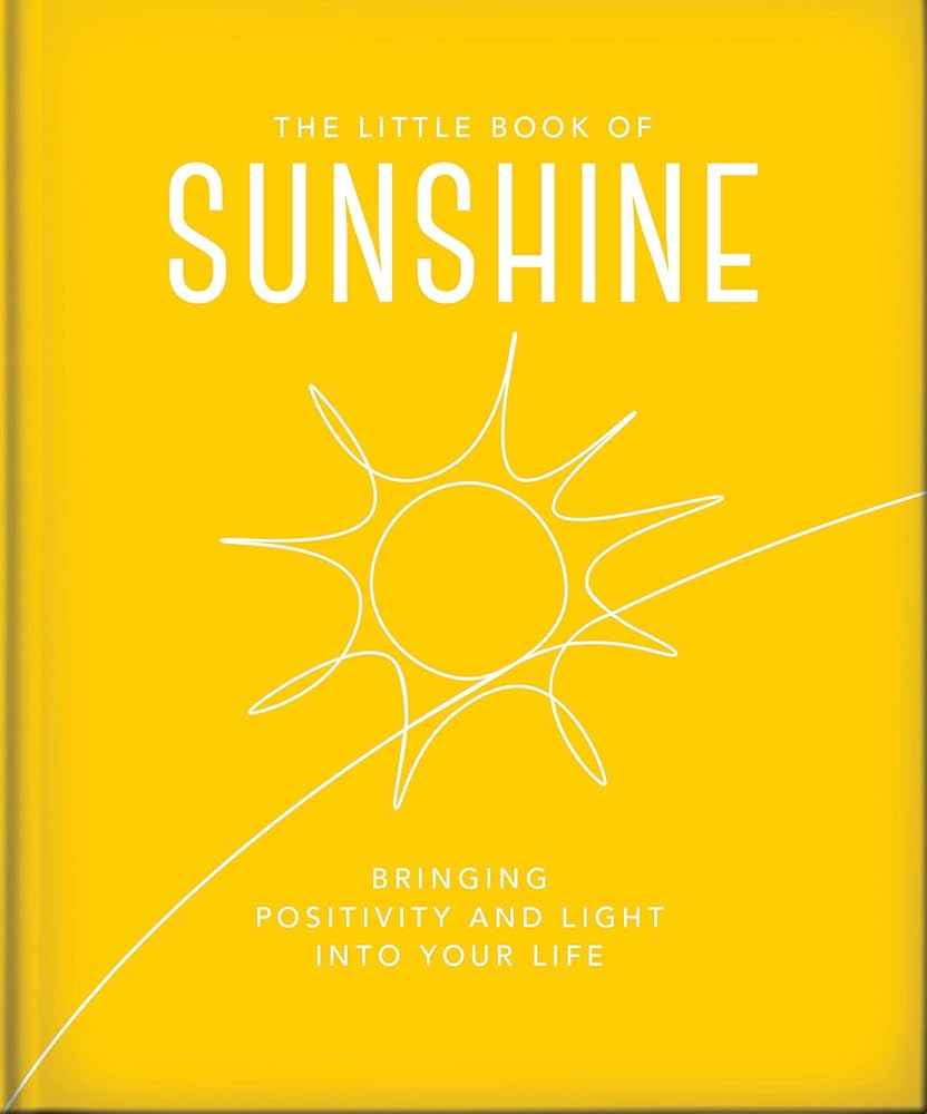 The Little Book of Sunshine: Little rays of light to brighten your day (The Little Books of Wellbeing, 8) cover image