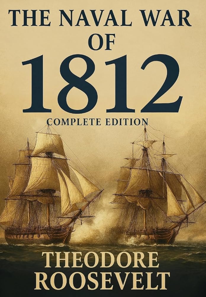 The Naval War of 1812 (Complete Edition): The history of the United States Navy during the last war with Great Britain, to which is appended an account of the battle of New Orleans cover image