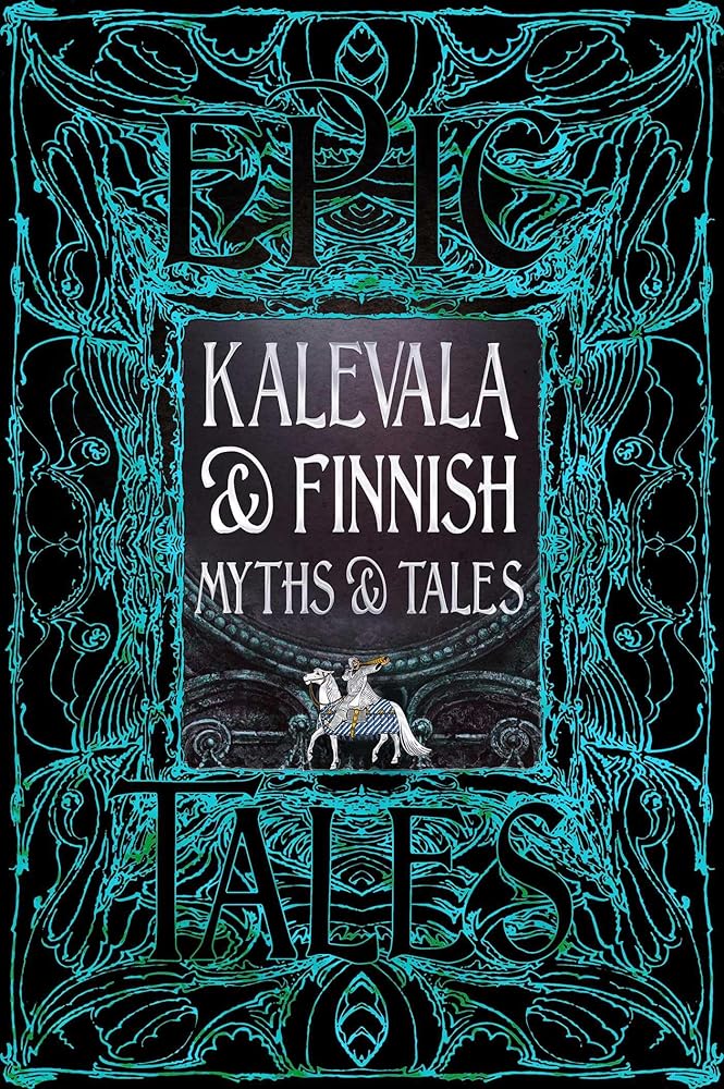 Kalevala & Finnish Myths & Tales: Epic Tales (Gothic Fantasy) cover image