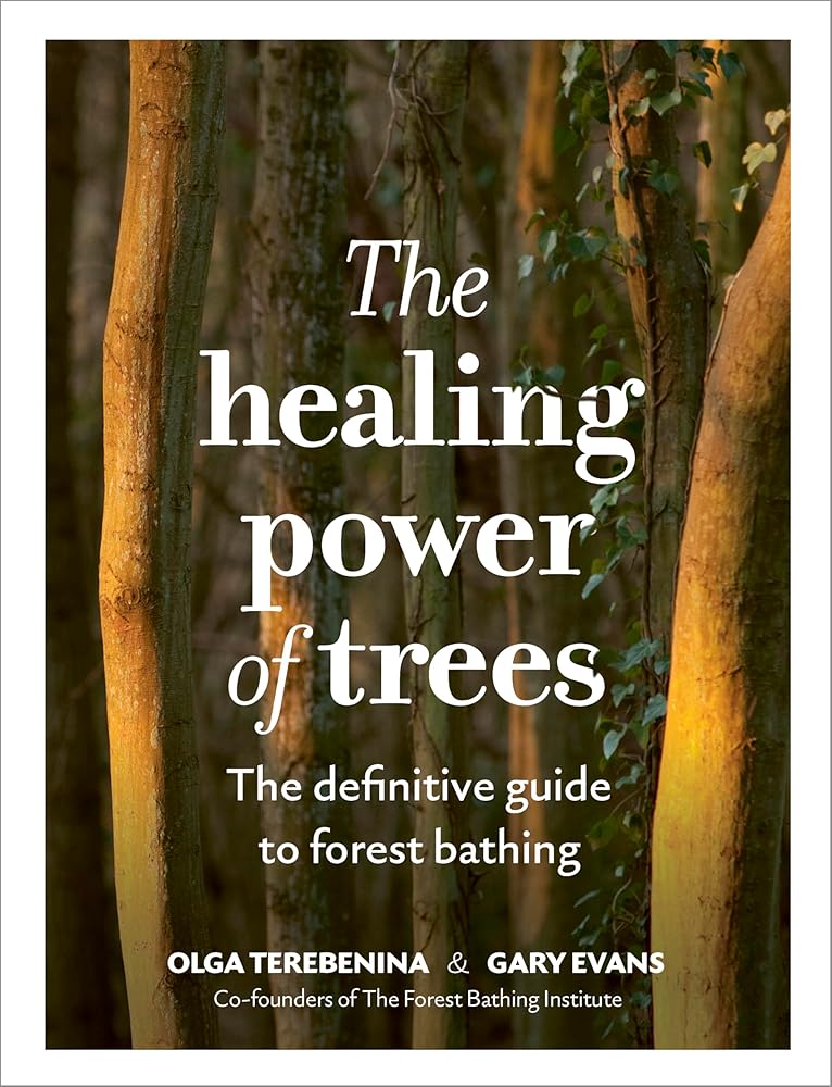 The Healing Power of Trees: The definitive guide to forest bathing cover image