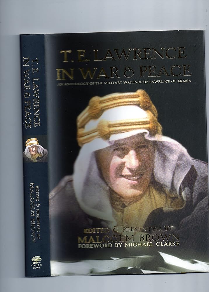 T.E. Lawrence in War and Peace: An Anthology of the Military Writings of Lawrence of Arabia cover image