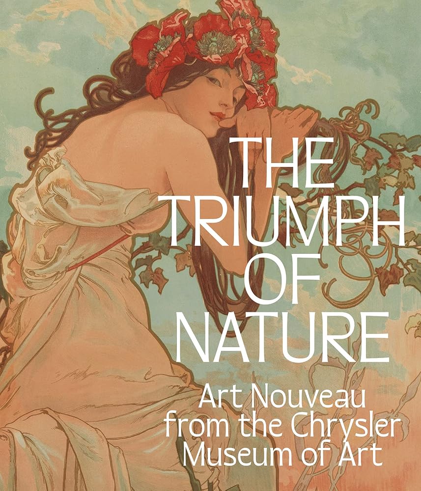 The Triumph of Nature: Art Nouveau from the Chrysler Museum of Art cover image