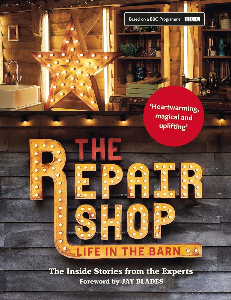 The Repair Shop: LIFE IN THE BARN: The Inside Stories from the Experts: The inside stories from the experts cover image
