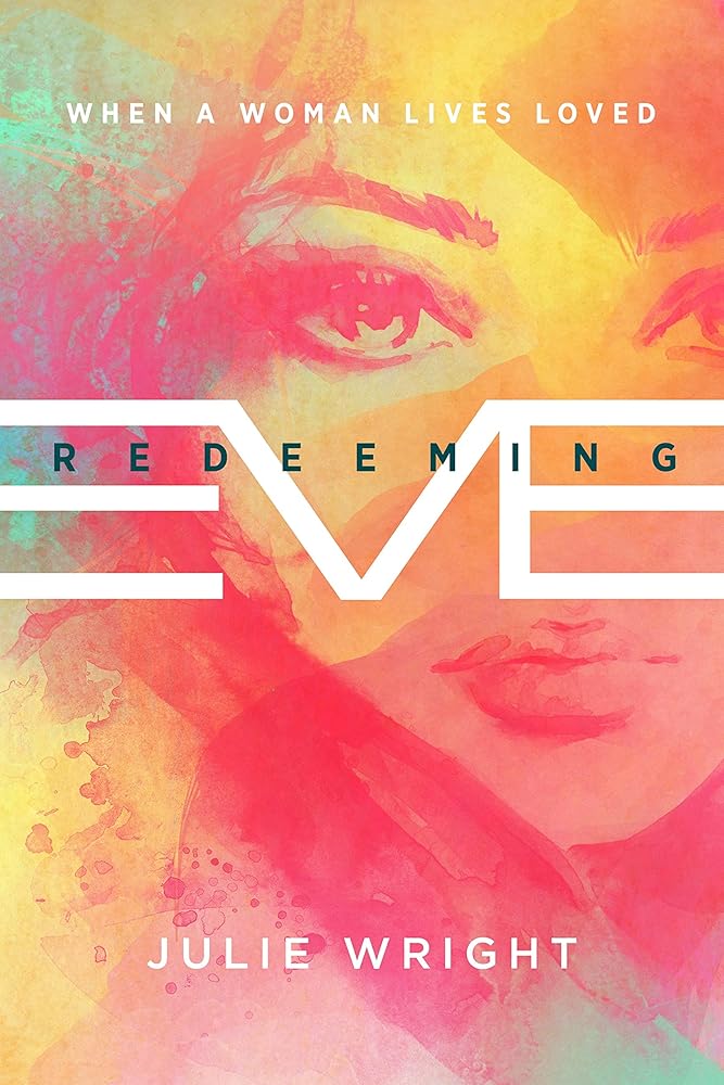 Redeeming Eve: When a Woman Lives Loved cover image