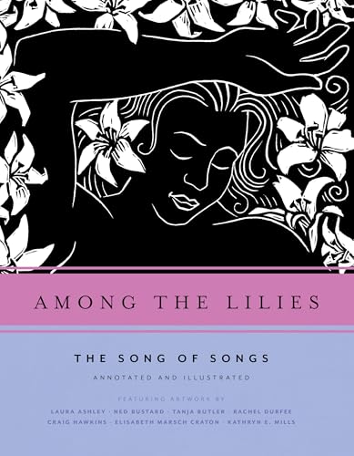Among the Lilies: The Song of Songs, Annotated and Illustrated cover image