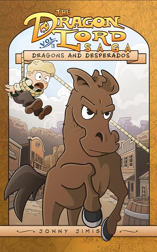 The Dragon Lord Saga, Volume: 3: Dragons and Desperados cover image