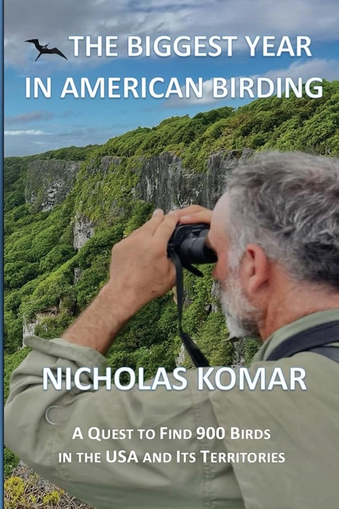 The Biggest Year in American Birding: A Quest to Find 900 Birds in the USA and Its Territories cover image