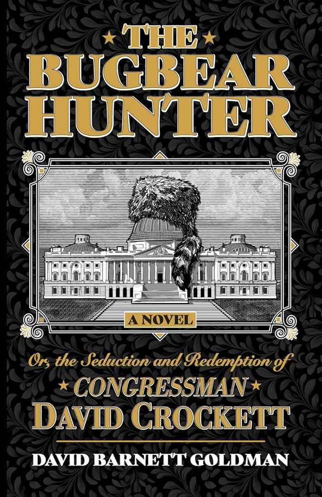 The Bugbear Hunter: Or, the Seduction and Redemption of Congressman David Crockett cover image