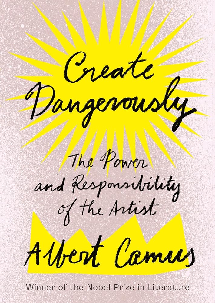 Create Dangerously: The Power and Responsibility of the Artist cover image