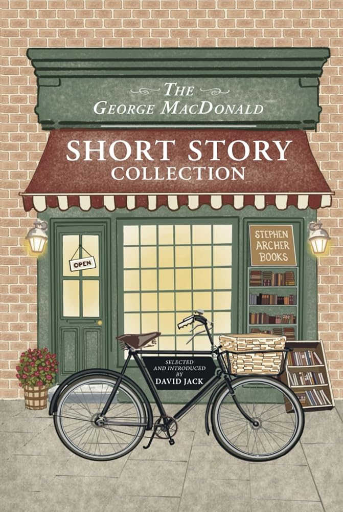 The George MacDonald Short Story Collection: Five Classic Tales By The Man Who Inspired The Inklings cover image