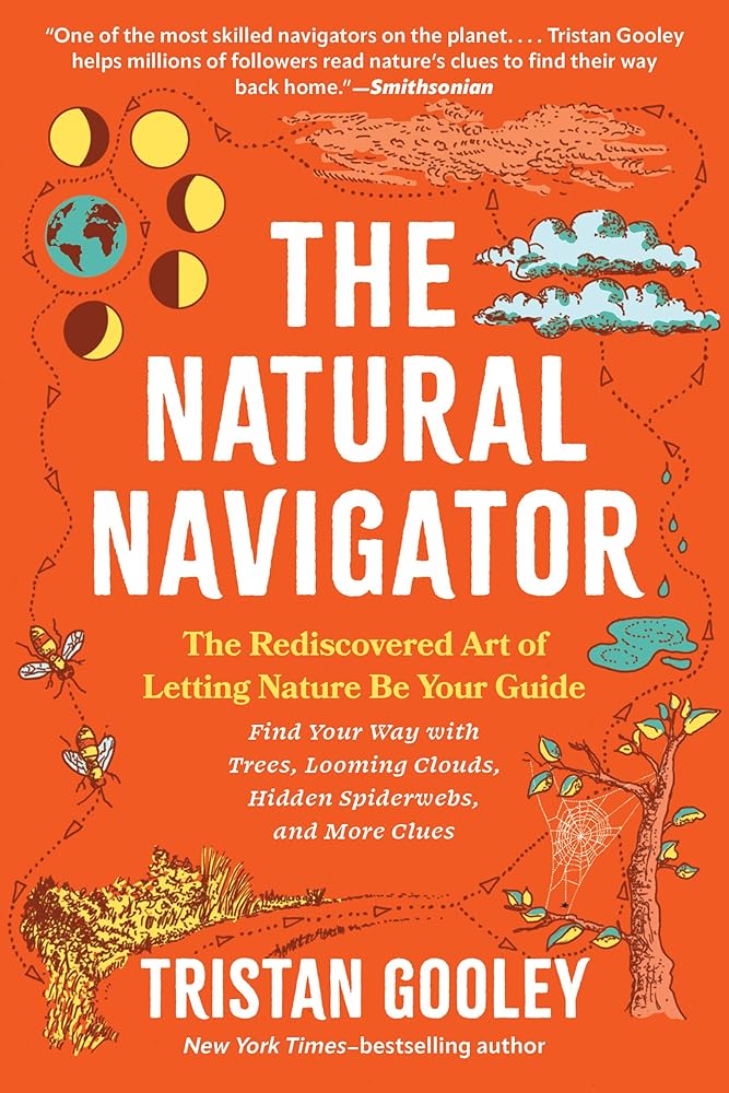 The Natural Navigator: The Rediscovered Art of Letting Nature Be Your Guide cover image
