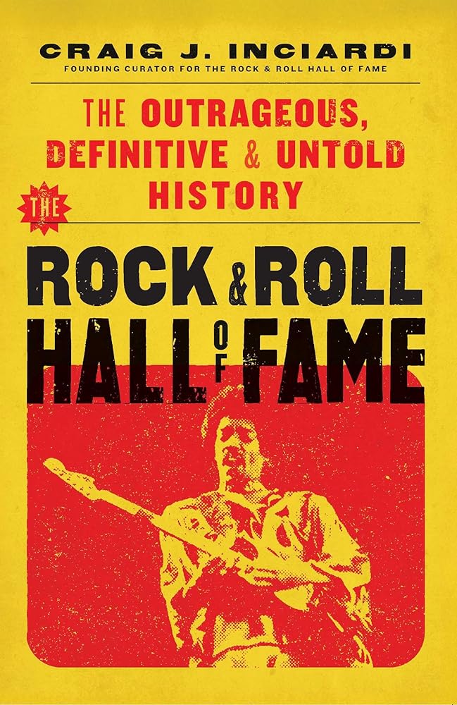 The Rock & Roll Hall of Fame: The Outrageous, Definitive, Untold History cover image