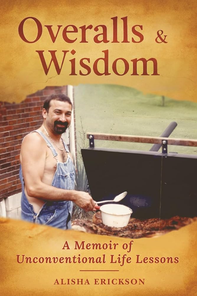 Overalls & Wisdom: A Memoir of Unconventional Life Lessons cover image