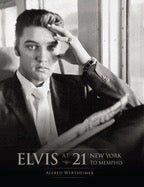 Elvis at 21 -- New York to Memphis