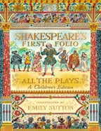 Shakespeare's First Folio, All The Plays, A Children's Edition