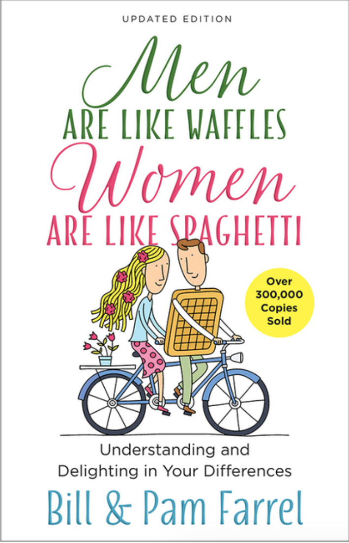 Men Are Like Waffles--Women Are Like Spaghetti: Understanding and Delighting in Your Differences