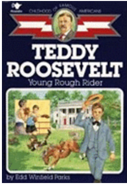 Childhood of Famous Americans: Teddy Roosevelt