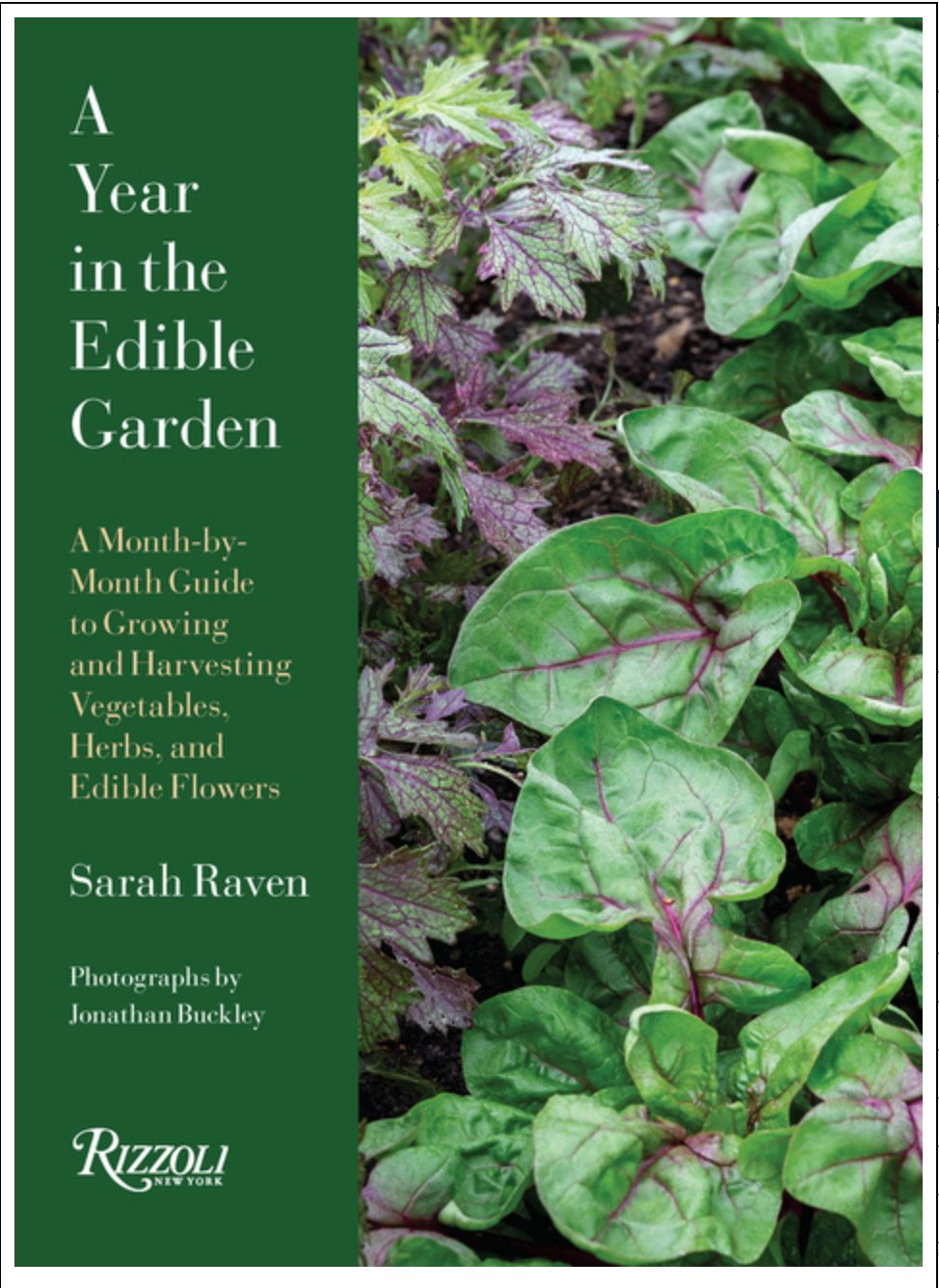 A Year in the Edible Garden: A Month-by-Month Guide to Growing and Harvesting Vegetables, Herbs, and Edible Flowers