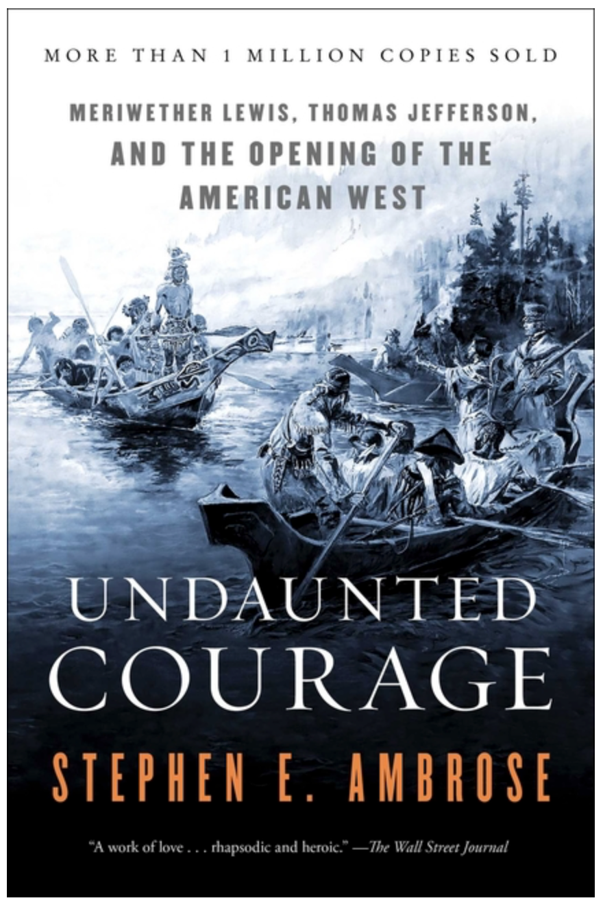 Undaunted Courage: Meriwether Lewis, Thomas Jefferson, and the Opening of the American West by Stephen E. Ambrose, Photos