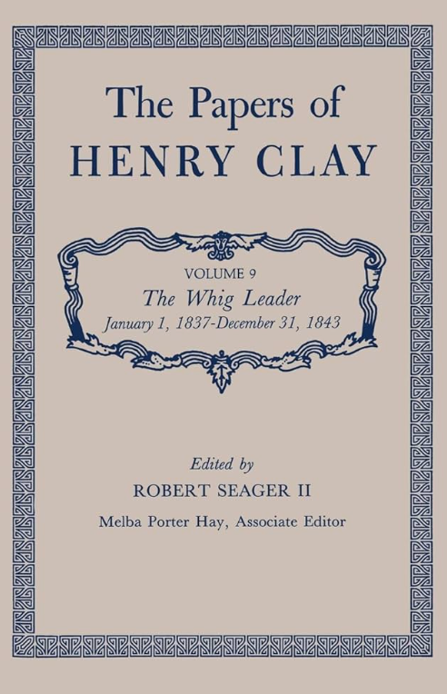 The Papers of Henry Clay Vol. 9: January 1, 1837 - December 31, 1843
