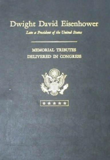 Dwight David Eisenhower - Late a President of the US; Memorial Tributes