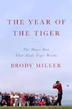 The Year of the Tiger; The Major Run That Made Tiger Woods