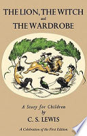 Lion, the Witch and the Wardrobe: A Celebration of the First Edition