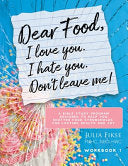 Dear Food, I Love You. I Hate You. Don't Leave Me!