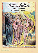 William Blake -- The Complete Illuminated Books