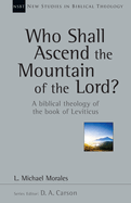 Who Shall Ascend the Mountain of the Lord? A biblical theology of the book of Leviticus