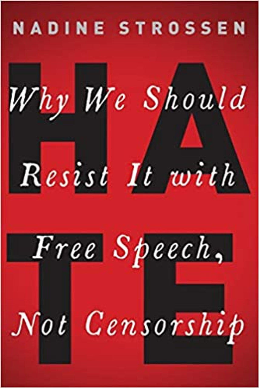 HATE: Why We Should Resist it With Free Speech, Not Censorship