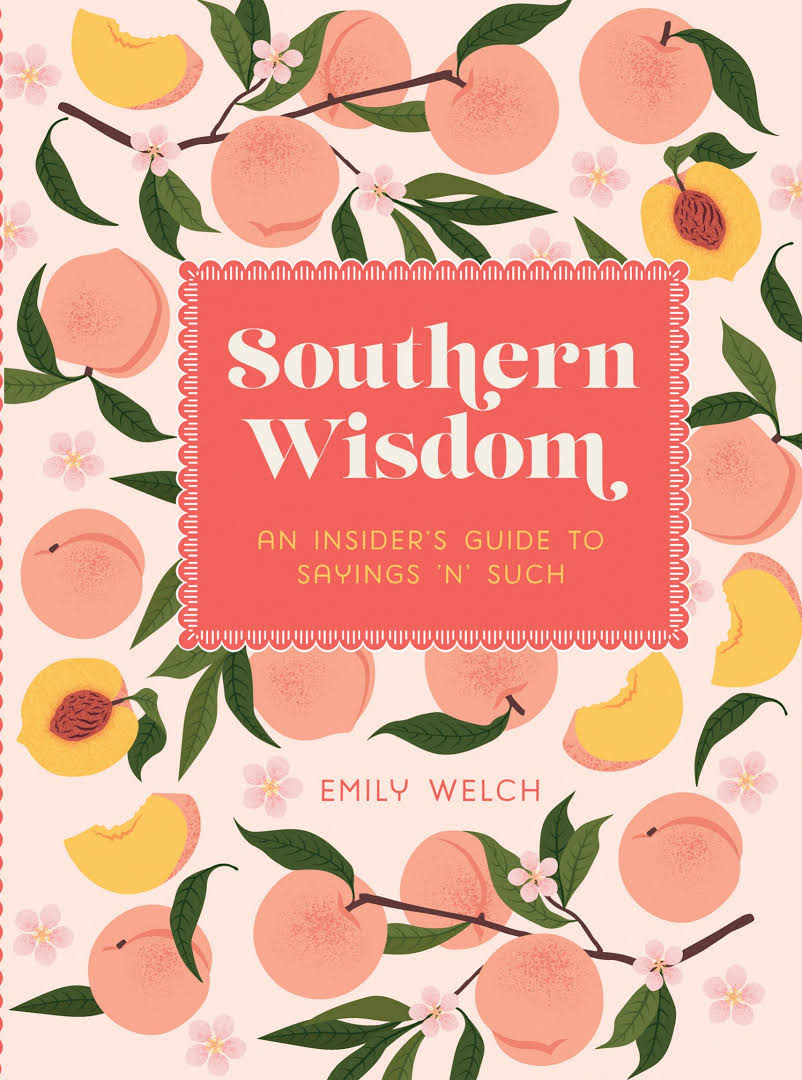 Southern Wisdom an Insider's Guide to Sayings 'N' Such