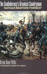 The Confederacy's Greatest Cavalryman: Nathan Bedford Forest